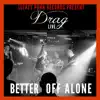 Drag - Better Off Alone